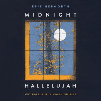 Midnight Hallelujah: Why Hope is Still Worth the Risk