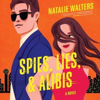 Spies, Lies, and Alibis: A low-spice, thrilling spy romance
