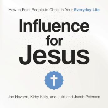 Influence for Jesus: How to Point People to Christ in Your Everyday Life