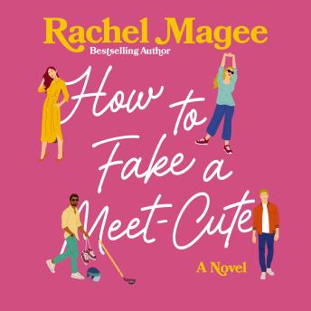 How to Fake a Meet-Cute: A Slow-Burn, Fake Dating, and Enemies-to-Lovers Rom-Com