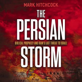 The Persian Storm: Bible Prophecy and Iran’s Last Threat to Israel