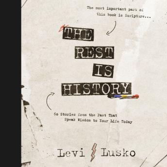 The Rest is History: 40 Stories from the Past That Speak Wisdom to Your Life Today