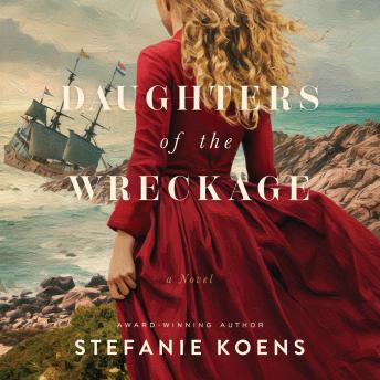 Daughters of the Wreckage: A gripping dual-timeline historical novel inspired by the true story of the Batavia shipwreck and the women who survived it