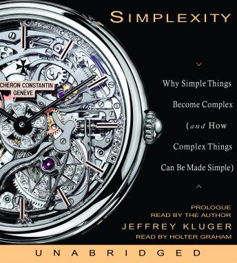 Simplexity: Why Simple Things Become Complex (and How Complex Things Can Be Made Simple), Jeffrey Kluger