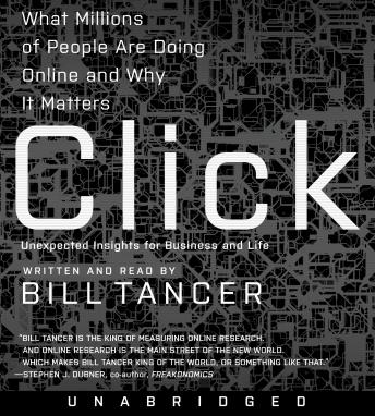 Click: What Millions of People Are Doing Online and Why it Matters, Bill Tancer