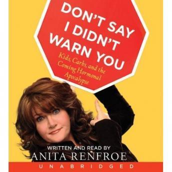 Don't Say I Didn't Warn You CD: Kids, Carbs, and the Coming Hormonal Apocalypse, Anita Renfroe
