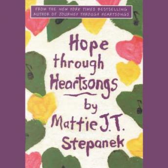 Hope Through Heartsongs, Mattie J. T. Stepanek