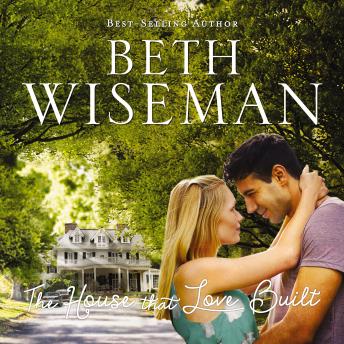 House that Love Built, Audio book by Beth Wiseman