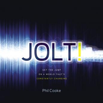 Jolt!: Get the Jump on a World That's Constantly Changing, Phil Howard Cooke