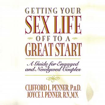 Getting Your Sex Life Off to a Great Start: A Guide for Engaged and Newlywed Couples