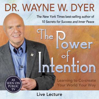 The Power of Intention Live Lecture: Learning to Co-create Your World Your Way
