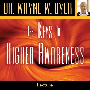 The Keys to Higher Awareness