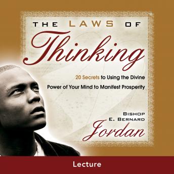 The Laws of Thinking: 20 Secrets to Using the Divine Power of Your Mind to Manifest Prosperity