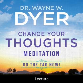 Change Your Thoughts Meditation: Do The Tao Now!