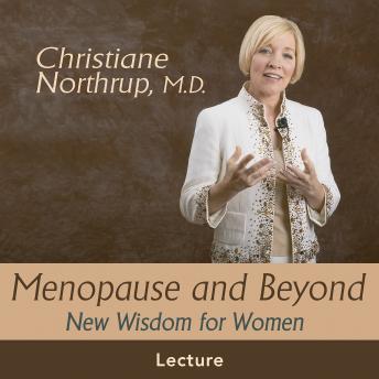 Menopause and Beyond: New Wisdom for Women
