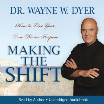 Making the Shift: How to Live Your True Divine Purpose
