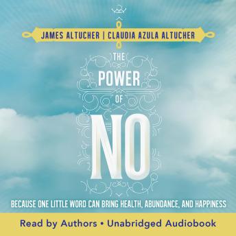 The Power of No: Because One Little Word Can Bring Health, Abundance, and Happiness