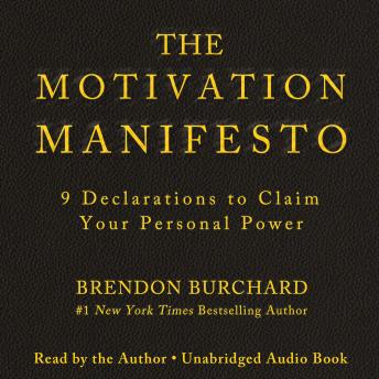 The Motivation Manifesto: 9 Declarations to Claim Your Personal Power