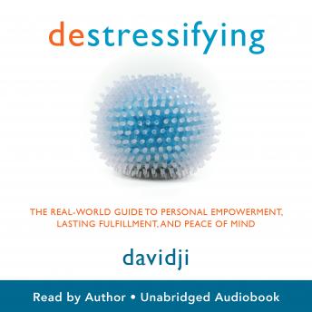 destressifying: The Real-World Guide to Personnal Empowerment, Lasting Fulfillment, and Peace of Mind