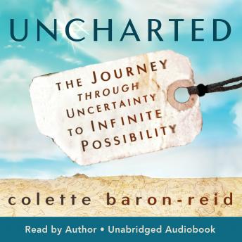 Uncharted: The Journey through Uncertainty to Infinite Possibility
