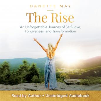 The Rise: An Unforgettable Journey of Self-Love, Forgiveness, and Transformation