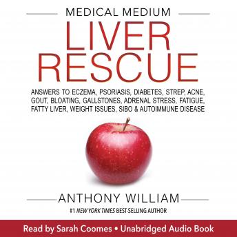 Medical Medium Liver Rescue: Answers to Eczema, Psoriasis, Diabetes, Strep, Acne, Gout, Bloating, Gallstones, Adrenal Stress, Fatigue, Fatty Liver, Weight Issues, SIBO & Autoimmune Disease sample.