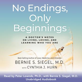 No Endings Only Beginnings: A Doctor's Notes on Living, Loving, and Learning Who You Are