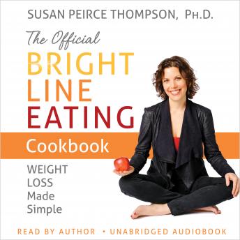 The Official Bright Line Eating Cookbook: Weight Loss Made Simple
