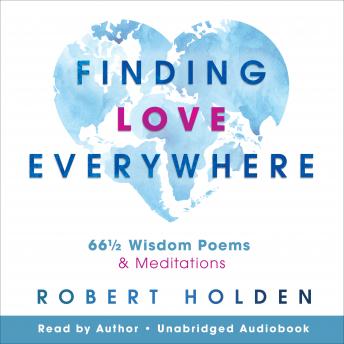 Finding Love Everywhere: 66 1/2 Wisdom Poems and Meditations