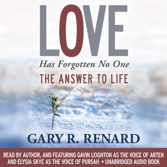 Love Has Forgotten No One: The Answer to Life