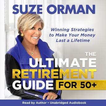 Download Ultimate Retirement Guide for 50+: Winning Strategies to Make Your Money Last a Lifetime by Suze Orman