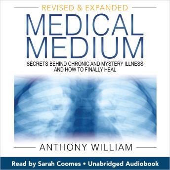 Medical Medium: Secrets Behind Chronic and Mystery Illness and How to Finally Heal (Revised and Expanded Edition)