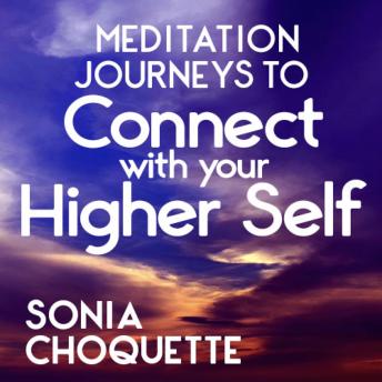 Meditation Journeys to Connect with Your Higher Self
