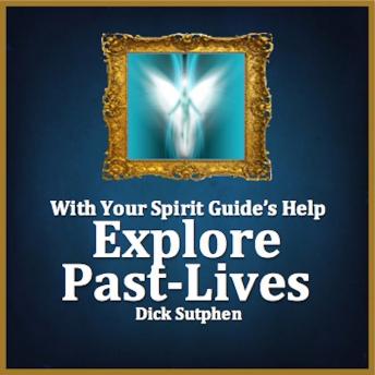 With Your Spirit Guide's Help: Explore Past Lives