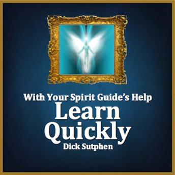 With Your Spirit Guide's Help: Learn Quickly