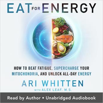 Download Eat for Energy: How to Beat Fatigue, Supercharge Your Mitochondria, and Unlock All-Day Energy by Ari Whitten