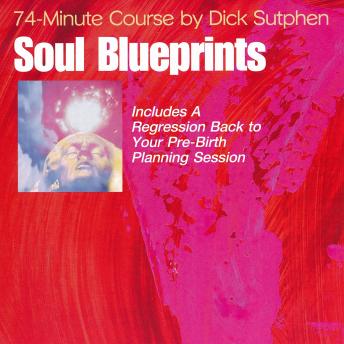 74 minute Course Soul Blueprints, Dick Sutphen