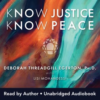 Know Justice Know Peace: A Transformative Journey of Social Justice, Anti-Racism, and Healing through the Power of the Enneagram