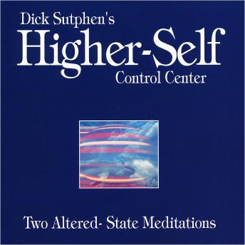 Higher-Self Control Center: Two Altered-State Meditations
