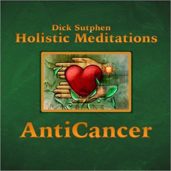 Holistic Meditations: Anti-Cancer