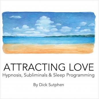 Attracting Love Hypnosis, Subliminal & Sleep Programming