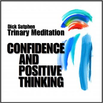 Confidence and Positive Thinking: Trinary Meditation