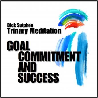 Goal Commitment and Success: Trinary Meditation
