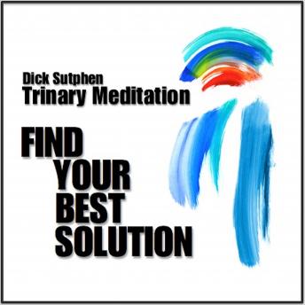 Find Your Best Solution: Trinary Meditation