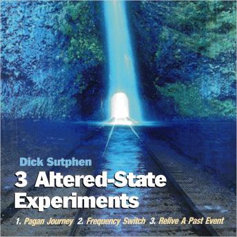3 Altered-State Experiments