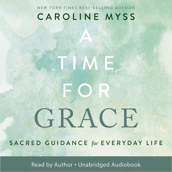 A Time for Grace: Sacred Guidance for Everyday Life