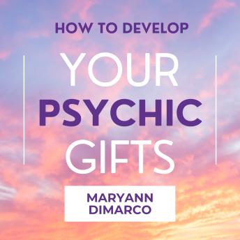 How To Develop Your Psychic Gifts