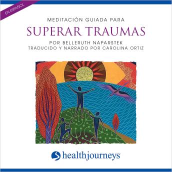 Meditación Guiada Para Superar Traumas (Healing Trauma)