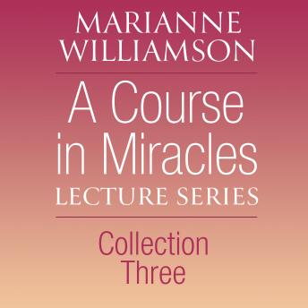 A Course in Miracles Lecture Series, Collection Three