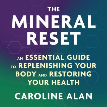 The Mineral Reset: An Essential Guide to Replenishing Your Body and Restoring Your Health